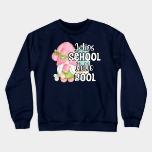 Adios School Hello Pool Funny Student or Teacher - Teacher Student Summer Sayings Gnome - Summer Student Funny Teacher Crewneck Sweatshirt